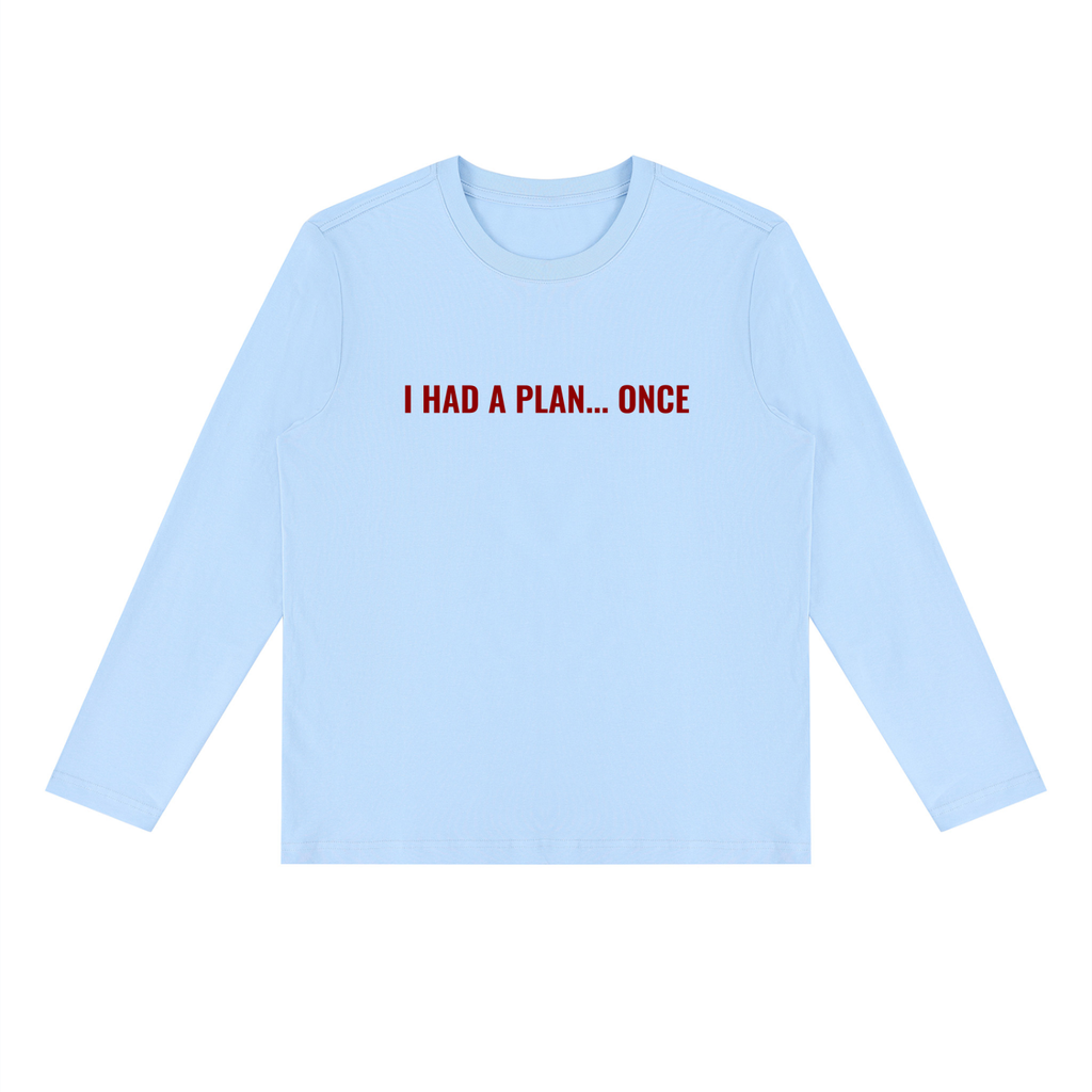 SNDCT I had a plan...once Long Sleeve