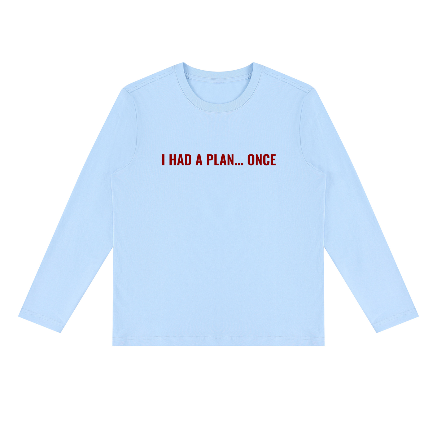 SNDCT I had a plan...once Long Sleeve